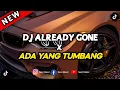 Download Lagu DJ ALREADY GONE X ADA YANG TUMBANG OLD SIMPLE BEAT VIRAL TIKTOK 2024