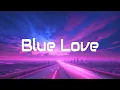 Lagu ElGrandeToto - Blue Love (Paroles/Lyrics)