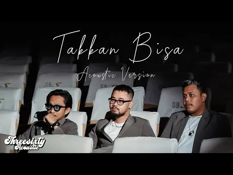 Download MP3 THREESIXTY - TAKKAN BISA ACOUSTIC VERSION