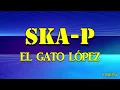 Ska-P - El Gato López KARAOKE