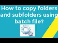How to copy folders and sub folders using batch file