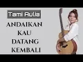 Download Lagu Andaikan kau datang kembali - Koes plus Cover Tami Aulia (Lirik)