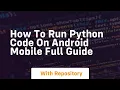 how to run python code on android mobile full guide