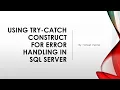Using TRY CATCH Construct for Error Handling in SQL