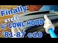 1981-1987 Chevy c10 4 Steel Cowl Hood Full Review Showcase