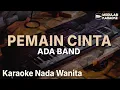 Download Lagu Pemain Cinta - Ada Band | Karaoke Nada Wanita