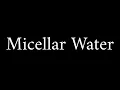 How to Pronounce Micellar Water Product