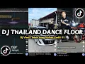 Download Lagu DJ THAILAND DANCE FLOOR VIRAL TIKTOK 2024