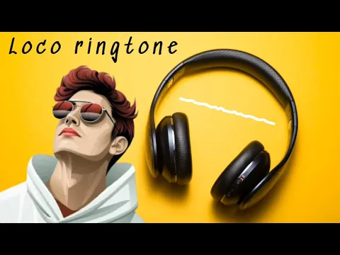 Download MP3 Loco Ringtone | English Ringtones