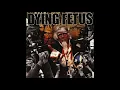 Dying Fetus - Pissing In The Mainstream