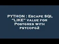 PYTHON Escape SQL LIKE value for Postgres with psycopg2
