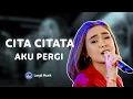CITA CITATA - AKU PERGI | LIVE PERFORMANCE AT LET'S TALK MUSIC