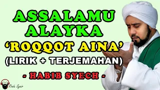 Download ASSALAMU ALAYKA 'ROQQOT AINA' - HABIB SYECH ( LIRIK dan TERJEMAHAN ) MP3
