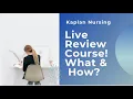 kAPLAN LIVE REVIEW COURSE How to navigate through KAPLAN and use your resources
