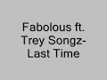 Fabolous ft. Trey Songz - Last Time w/ Lyrics