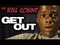Download Lagu Get Out (2017) KILL COUNT