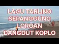 Download Lagu LAGU TARLING SEPANGGUNG LOROAN DANGDUT KOPLO