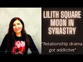 Lilith Square Moon In Synastry I Relationship Drama Got Addictive