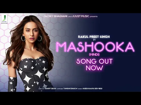 Download MP3 MASHOOKA (Official Video) | Rakul Preet Singh | Asees Kaur | Dev Negi | Tanishk Bagchi | Viruss