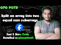 Split an array into two equal Sum subarrays gfg potd 18-08-24 GFG Problem of the day