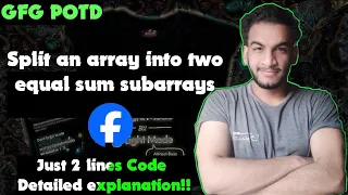 Split an array into two equal Sum subarrays gfg potd 18-08-24 GFG Problem of the day
