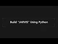 Build J A R V I S Virtual Assistant Python
