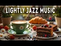 Download Lagu Lightly Jazz Music ☕ Bossa Nova instrumental for Studying , Great Moods \u0026 Happy Moods