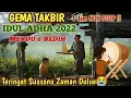 Lagu TAKBIRAN TERBARU ! IDUL ADHA 2022 MERDU DAN SEDIH  SUASANA JAMAN DULU 1 JAM NON STOP !!
