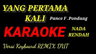 Download KARAOKE YANG PERTAMA KALI - PANCE F PONDAAG, REMIX DUT ASYIK Nada Rendah MP3