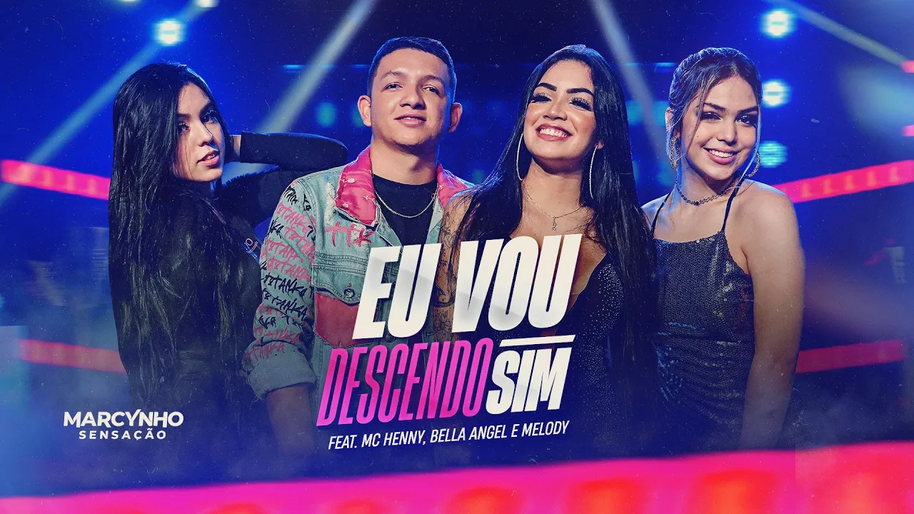 EU VOU DESCENDO SIM - Marcynho Sensação, MC Henny, Bella Angel e Melody (DVD Oficial)