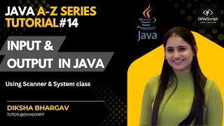 Input Output in Java Java A-Z Tutorial Series DiVaScript Diksha Bhargav
