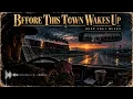 Before This Town Wakes Up — Blues / Dark Country / Outlaw Blues /3:15AM