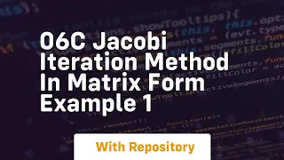 06c jacobi iteration method in matrix form example 1