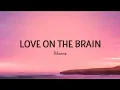 Love On The Brain - Rihanna soulyrics7