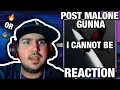THE COLLABORATION WE NEVER KNEW WE NEEDED POST MALONE GUNNA - I CANNOT BE REACTION