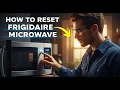 Frigidaire Microwave Won t Work Reset It in 30 Seconds