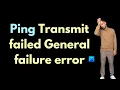 Ping Transmit failed General failure error in Windows