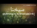 Download Lagu Saykhona by Ai Khodijah(lirik)