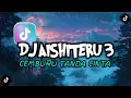 Download Lagu DJ AISHITERU 3 | CEMBURU TANDA CINTA MARAH TANDANYA SAYANG VIRAL TIKTOK TERBARU