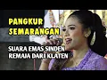 Download Lagu PANGKUR SEMARANGAN - SUARA EMAS SINDEN REMAJA KLATEN