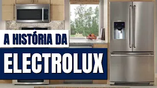 A HISTÓRIA COMPLETA DA MARCA ELECTROLUX | A segunda maior fabricante de eletrodomésticos do mundo!