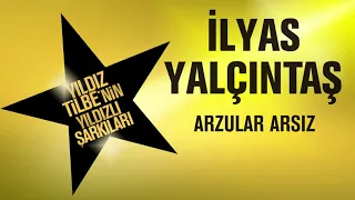 İlyas Yalçıntaş Arzular Arsız Yıldız Tilbe Nin Yıldızlı Şarkıları 
