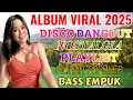 Lagu ALBUM TERLARIS 2025‼️DISCO DANGDUT NOSTALGIA ALBUM PILIHAN POPULER/BASS EMPUK AUDIO JERNIH