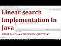 Linear search implementation in java - Most important question asked in java