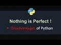 Disadvantages of Python Why Python is Slow Advantages and Disadvantages of Python