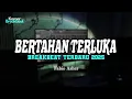 Lagu DJ BERTAHAN TERLUKA BREAKBEAT TERBARU 2025