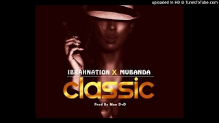 ibrahnation ft mubanda classic 