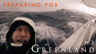 A very Stormy Yacht delivery & Preparing for Greenland pt 3