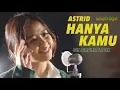 Astrid–Hanya Kamu Ost. Dimsumartabak Lirik