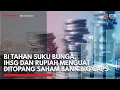 Lagu BI Tahan Suku Bunga, IHSG dan Rupiah Menguat Ditopang Saham Bank Big Caps | IDXC UPDATE